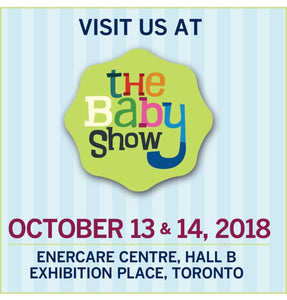 We will be Exhibiting at the Baby Show, Sat. Oct. 13th and 14th at the Enercare Centre, Toronto